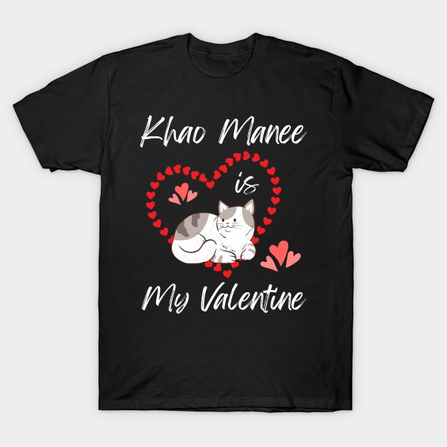 Khao Manee Is My Valentine - Gift For Khao Manee Cat Breed Owners T-Shirt by Famgift